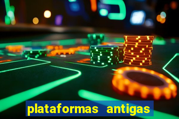 plataformas antigas de slots